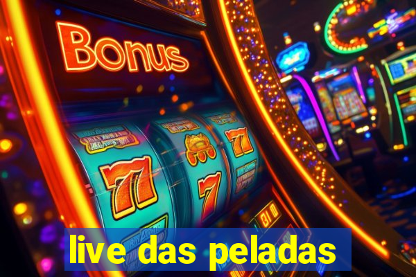 live das peladas